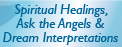 Spiritual Healings, Ask the Angels & Dream Interpretations